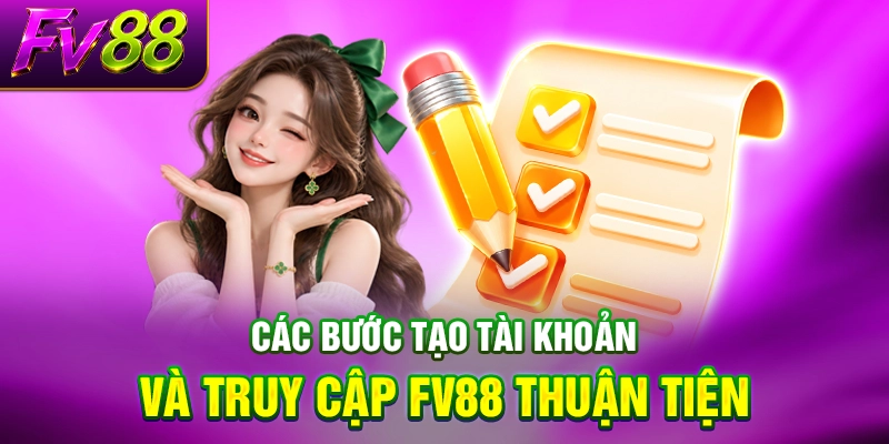 Các bước tạo tài khoản và truy cập FV88 thuận tiện 