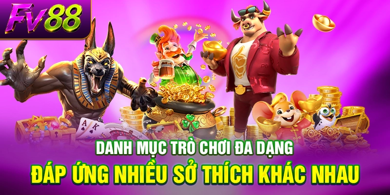 Danh mục trò chơi đa dạng đáp ứng nhiều sở thích khác nhau. 