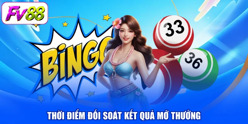 Thời điểm đối soát kết quả mở thưởng
